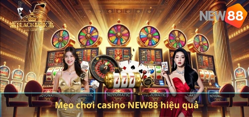 Mẹo chơi casino NEW88 hiệu quả