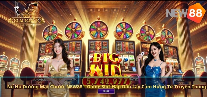 Nổ Hũ Đường Mạt Chược NEW88 – Game Slot Hấp Dẫn Lấy Cảm Hứng Từ Truyền Thống